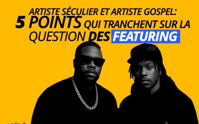 Artiste séculier et artiste gospel : 5 points qui tranchent sur la question des featuring