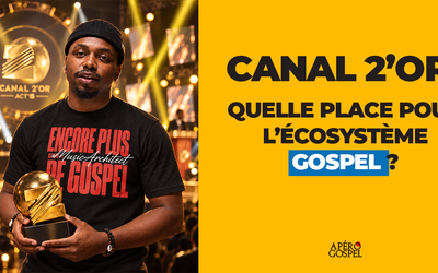 CANAL 2’OR : QUELLE PLACE POUR L’ÉCOSYSTÈME GOSPEL ?